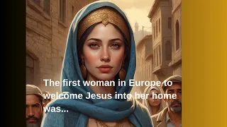 The first woman in Europe to accept Jesus into her household!