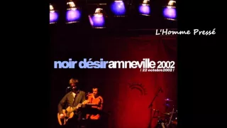 2002 - Noir désir   L'Homme Pressé (live au Galaxie d'Amnéville)