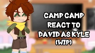 Camp Camp React To David As Kyle (WIP)