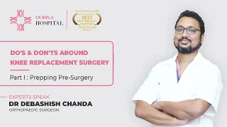 Do's & Don'ts Around Knee Replacement Surgery Part I: Prepping Pre-Surgery | Dr Debashish Chanda