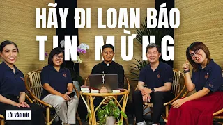 Hãy đi loan báo Tin Mừng - Lm Barthôlômêô Nguyễn Anh Huy, SJ | Lời Vào Đời