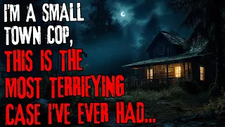 I'm a small town cop, this is the most terrifying case I've ever had...