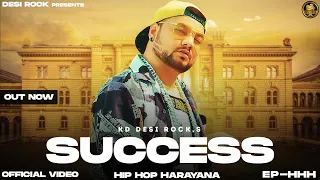 Success (Full Video) | KD DESIROCK | New Haryanvi Songs Haryanavi 2023 | HHH - Hip Hop Haryana