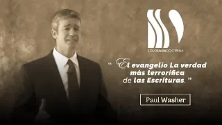El Evangelio "La verdad más terrorífica de las Escrituras" Paul Washer