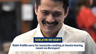 Suklayin mo baby! Robin Padilla sorry for mustache combing at Senate hearing, meant no disrespect
