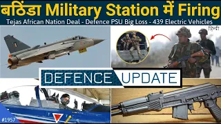 Defence Updates #1957 - Bhatinda Military Station Firing, Tejas Sale To African Nation, PSU Big Loss