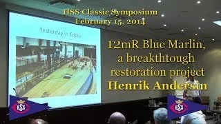 12mR Blue Marlin, a breakthrough restoration project - Henrik Andersin - HSS Classic 2014