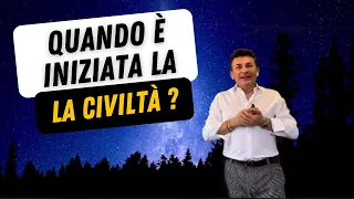 Quando ha avuto inizio la civiltà? Una ricostruzione affascinante