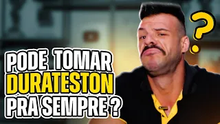 Você pode tomar Durateston para Sempre?