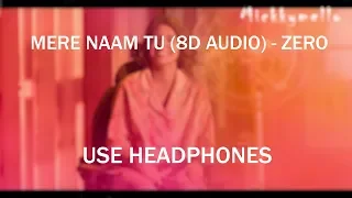 (8D AUDIO) ZERO: Mere Naam Tu Song [lyrics]