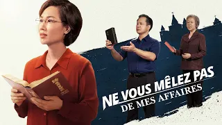 Film chrétien en français « Ne vous mêlez pas de mes affaires »