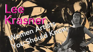 Lee Krasner | Women Artists You Should Know