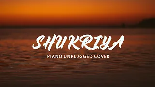 Shukriya (VIDEO) | Piano Unplugged Cover | Arijit Singh, KK, Jubin Nautiyal | Rahul Kalyana