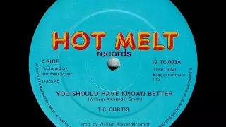 T.C. Curtis - You Should Have Known Better (Dub Mix) (1985)