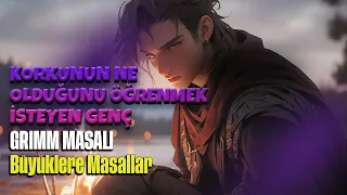 KORKUNUN NE OLDUĞUNU ÖĞRENMEK İSTEYEN GENÇ (Grimm Kardeşlerden Büyüklere Fantastik Masal)