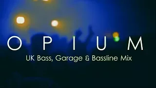 UK Bass & Bassline Mix - JUNE 2017 (DJ OPIUM)