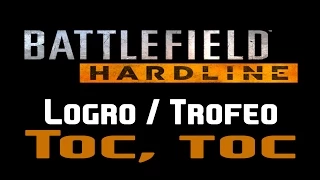 Battlefield Hardline - Logro / Trofeo Toc toc (Knock Knock)