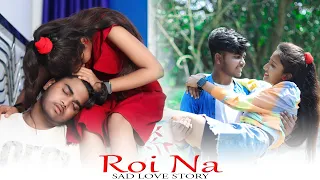 Roi Na Jo Yad Meri Aayi Ve | Roi Na Song | Heart Touching Love Story | Sad Song | Ninja | Love Heart