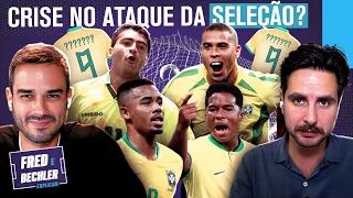 A SELEÇÃO BRASILEIRA REALMENTE PRECISA DE UM CAMISA 9? | FRED E BECHLER EXPLICAM