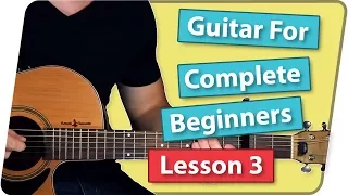 Guitar For Complete Beginners - Lesson 3 (Say You Won't Let Go - James Arthur)