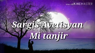 Sargis Avetisyan- Mi tanjir lyrics💜💜💜