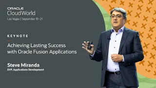 Achieving lasting success with Oracle Fusion Applications—Steve Miranda keynote | CloudWorld 2023