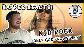 Kid Rock - Only God Knows Why | RAPPER'S FIRST REACTION!