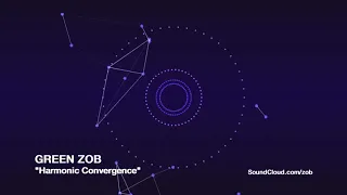 GREEN ZOB - "Harmonic Convergence" (Original mix)