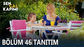 Sen Çal Kapımı 46. Bölüm Tanıtımı