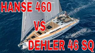 Hanse 460  VS  Dehler 46sq two sailboats one manufacture.