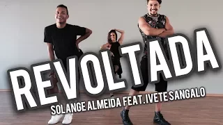 Revoltada - Solange Almeida Feat. Ivete Sangalo / Coreografia Joy