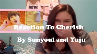 Reaction to Cherish by Sunyoul and Yuju