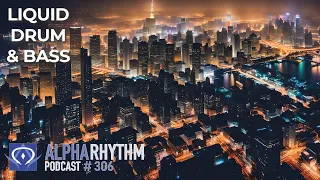 Alpha Rhythm Drum & Bass Podcast LIVE (Episode 306)