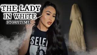 THE LADY IN WHITE || PARANORMAL STORYTIME 👻