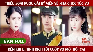 Thiếu Soái Rước Gái Kỹ Viện Về Nhà Chọc Tức Vợ, Đến Khi Bị Tình Địch Tới Cướp Vợ Mới Hối Cải