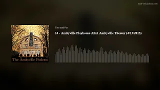 The Amityville Podcast ep14 - Amityville Playhouse AKA Amityville Theater (4/13/2015)