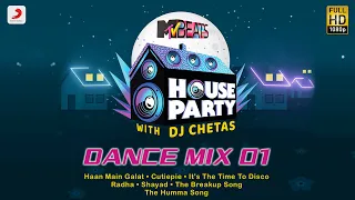 MTV Beats House Party – DJ Chetas Dance Mix 01| Haan Main Galat | Cutiepie | Radha | Shayad