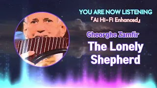 Gheorghe Zamfir - The Lonely Shepherd [Ai Hi-Fi Enhanced💯]