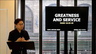 Greatness and Service | Mark 10:35-45 | Mark: Meeting Jesus (Part 4)