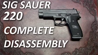 Sig Sauer 220 Detail Strip (Complete Disassembly)
