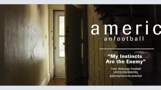 American Football - My Instincts Are the Enemy [OFFICIAL AUDIO]