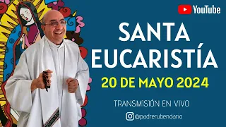 SANTA MISA DE HOY, 20 DE MAYO DE 2024 ¡BIENVENIDOS!