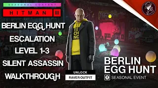 HITMAN 3 | Berlin Egg Hunt Seasonal Event | Escalation | Level 1-3 | Silent Assassin | Walkthrough