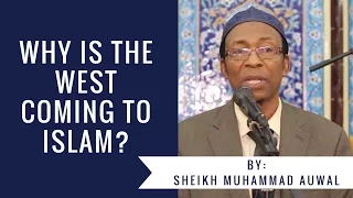 Why is the West Coming to Islam? - Sheikh Muhammed Auwal