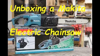 UnBoxing a Makita Electric Chainsaw