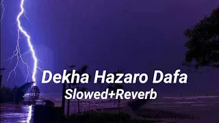 Dekha Hazaro Dafa Aapko [Slowed+Reverb | Arijit Singh | Palak Muchal | baghel. editzz