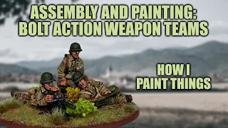 Build Guide and Painting: Bolt Action Weapon Teams [How I Paint Things]