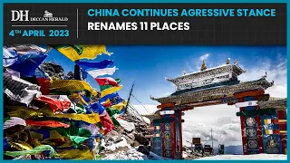 India rejects China’s renaming of places in Arunachal Pradesh