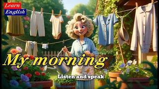 Improve Your English | My morning | English Listening Skills | Speaking Everyday