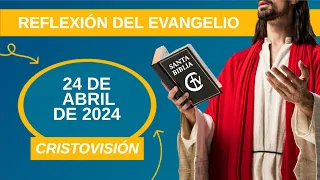 REFLEXIÓN DEL EVANGELIO || Miércoles 24 de Abril de 2024 || Cristovisión